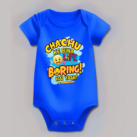 Chachu ke bina life boring hai yaar! – Fun Romper - Unisex