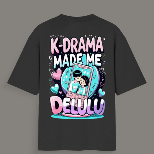 📺 K-Drama Made Me Delulu - Unisex Oversized Standard T-Shirt