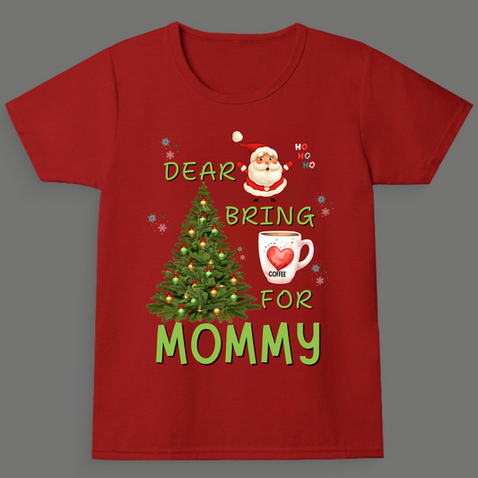 Dear Santa, Bring Coffee for Mommy - Unisex Crew Neck T-Shirt